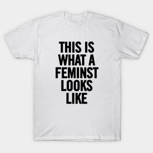 This Is What A Feminist Looks Like T-Shirt